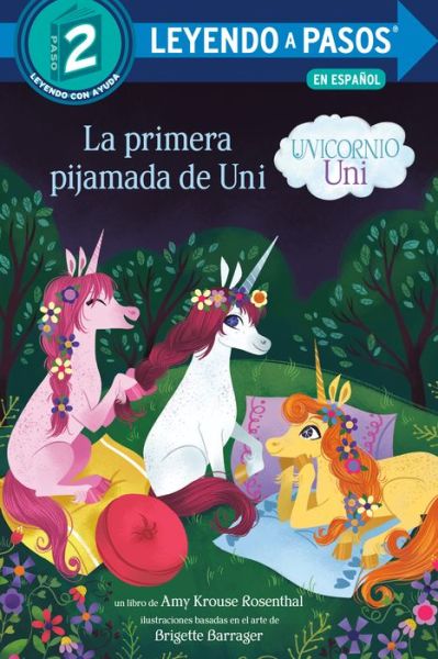 Cover for Amy Krouse Rosenthal · La primera pijamada de Uni (Unicornio uni) (Uni the Unicorn Uni's First Sleepover Spanish Edition) - LEYENDO A PASOS (Step into Reading) (Hardcover Book) [Uni The Unicorn Uni's First Sleepover Spanish edition] (2022)