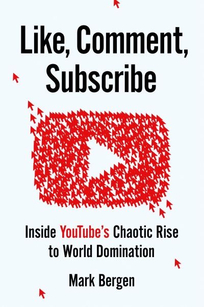 Cover for Mark Bergen · Like, Comment, Subscribe: Inside YouTube's Chaotic Rise to World Domination (Paperback Bog) (2022)