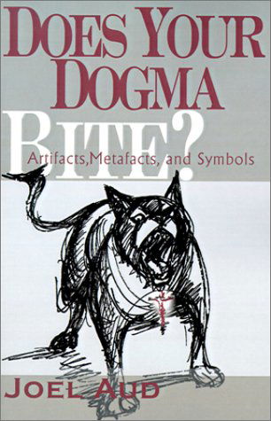 Cover for Joel Aud · Does Your Dogma Bite?: Artifacts, Metafacts, and Symbols (Paperback Book) (2000)