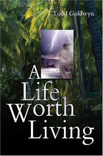 Cover for Todd Goldwyn · A Life Worth Living (Hardcover Book) (2004)