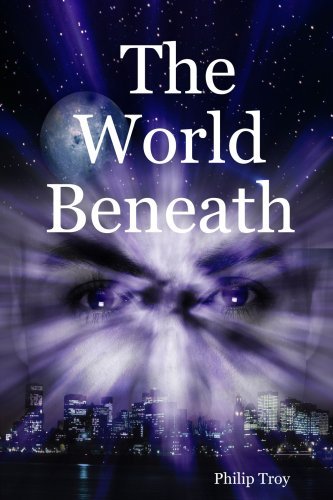 The World Beneath - Philip Troy - Książki - CreateSpace Independent Publishing Platf - 9780615155098 - 5 września 2007
