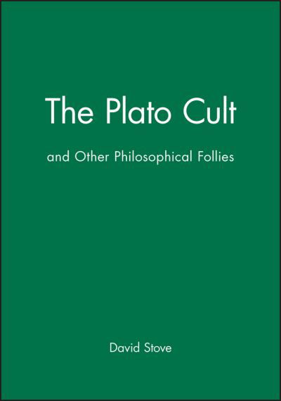 Cover for David Stove · The Plato Cult: and Other Philosophical Follies (Inbunden Bok) (1991)