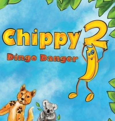 Cover for Dan Mckay · Chippy Dingo Danger (Inbunden Bok) (2022)