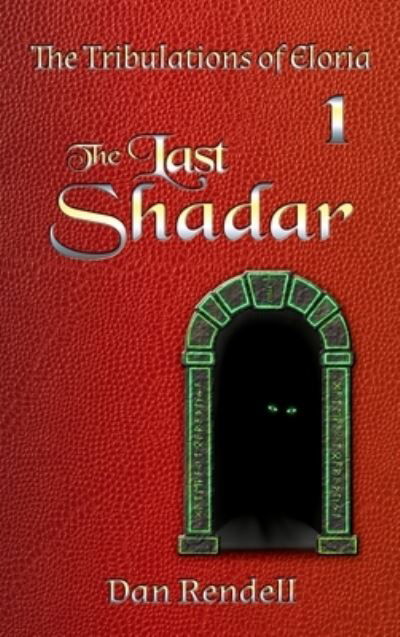 The Last Shadar (gloss hardcover) - The Tribulations of Eloria - Dan Rendell - Książki - Immortalise - 9780645772098 - 30 czerwca 2023