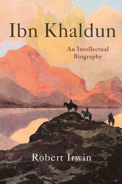 Cover for Robert Irwin · Ibn Khaldun: An Intellectual Biography (Paperback Book) (2019)