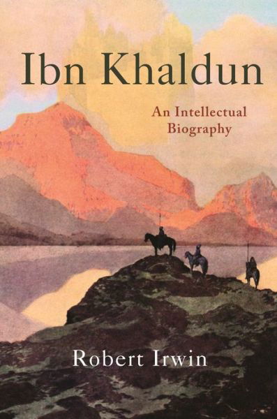 Cover for Robert Irwin · Ibn Khaldun: An Intellectual Biography (Taschenbuch) (2019)