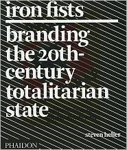Iron Fists: Branding the 20th-Century Totalitarian State - Steven Heller - Libros - Phaidon Press Ltd - 9780714861098 - 26 de marzo de 2011
