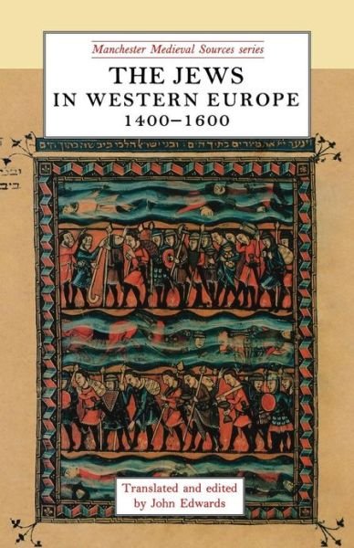 Cover for John Edwards · The Jews in Western Europe, 1400–1600 - Manchester Medieval Sources (Paperback Book) (2013)