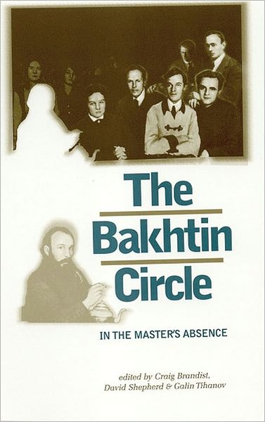 Cover for The Bakhtin Circle: In the Master's Absence (Paperback Book) (2004)
