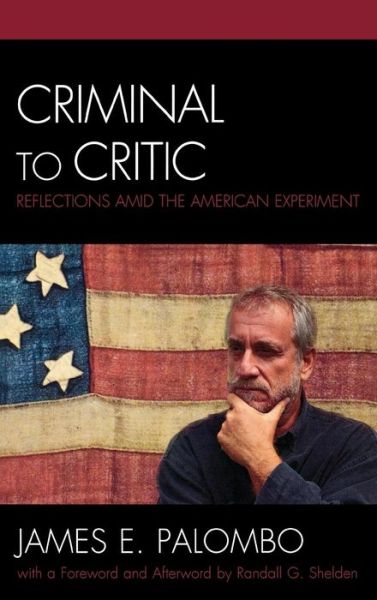 Cover for James E. Palombo · Criminal to Critic: Reflections amid the American Experiment - Critical Perspectives on Crime and Inequality (Hardcover Book) (2008)
