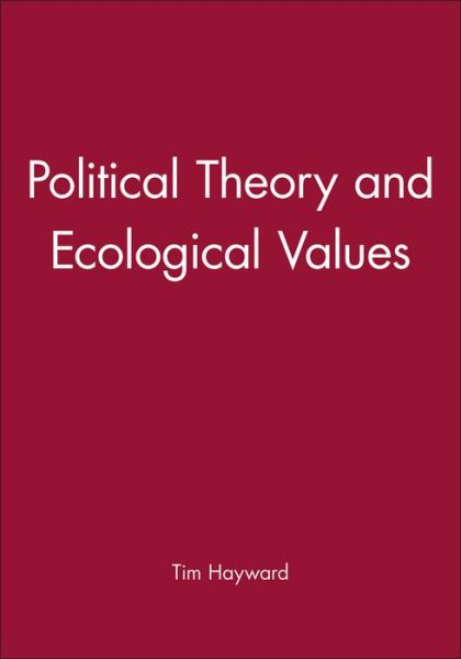 Cover for Tim Hayward · Political Theory and Ecological Values (Paperback Book) (1998)