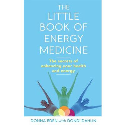 The Little Book of Energy Medicine: The secrets of enhancing your health and energy - Donna Eden - Bücher - Little, Brown Book Group - 9780749959098 - 27. Dezember 2012