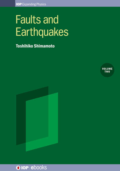 Faults and Earthquakes, Volume 2: Earthquakes and earthquake modeling - IOP ebooks - Toshihiko Shimamoto - Bøger - Institute of Physics Publishing - 9780750315098 - 2026