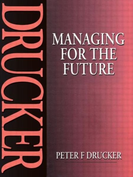 Cover for Peter Drucker · Managing for the Future (Paperback Book) (1993)