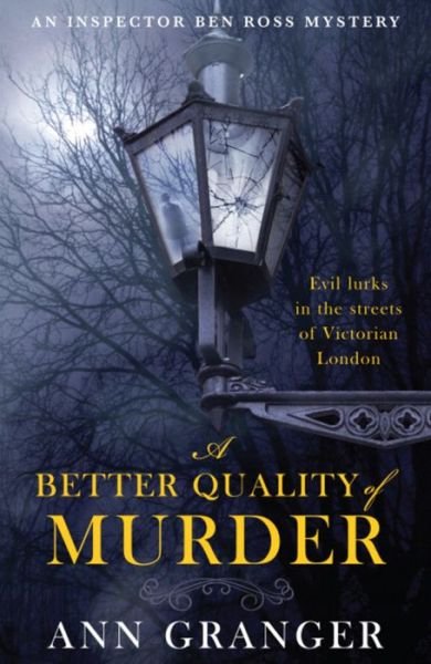 Cover for Ann Granger · A Better Quality of Murder (Inspector Ben Ross Mystery 3): A riveting murder mystery from the heart of Victorian London - Inspector Ben Ross (Paperback Book) (2010)