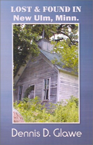 Dennis D. Glawe · Lost & Found in New Ulm, Minn. (Paperback Bog) (2002)