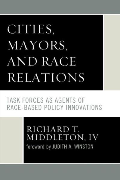 Cover for Middleton, Richard T., IV · Cities, Mayors, and Race Relations: Task Forces as Agents of Race-Based Policy Innovations (Paperback Book) (2008)