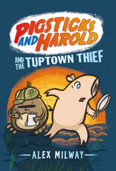 Cover for Alex Milway · Pigsticks and Harold and the Tuptown Thief (Gebundenes Buch) (2015)