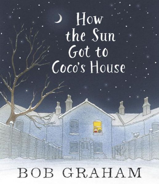 Cover for Bob Graham · How the Sun Got to Coco's House (Hardcover Book) (2015)