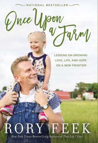 Cover for Rory Feek · Once Upon a Farm: Lessons on Growing Love, Life, and Hope on a New Frontier (Paperback Book) (2019)