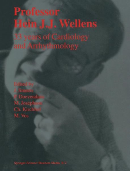 Cover for P. A. F. M. Doevendans · Professor Hein J.J. Wellens: 33 Years of Cardiology and Arrhythmology: 33 Years of Cardiology and Arrhythmology (Hardcover Book) [2000 edition] (2000)