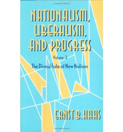 Cover for Ernst B. Haas · Nationalism, Liberalism, and Progress: The Dismal Fate of New Nations - Cornell Studies in Political Economy (Hardcover Book) (2000)