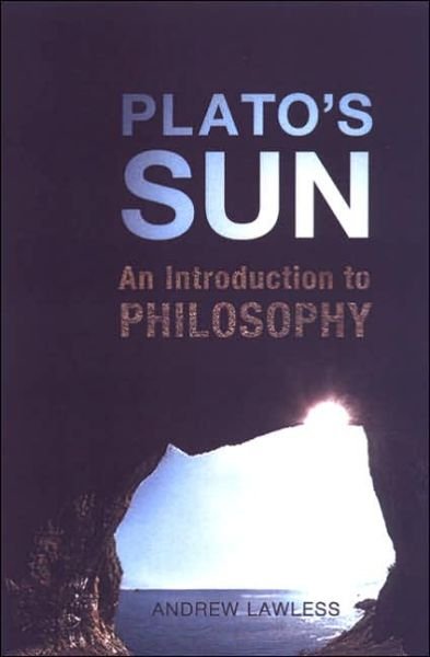 Cover for Andrew Lawless · Plato's Sun: An Introduction to Philosophy - Heritage (Paperback Bog) (2005)