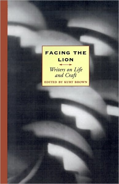 Cover for Kurt Brown · Facing the Lion: Writers on Life and Craft - Writers on Life and Craft (Pocketbok) (2001)