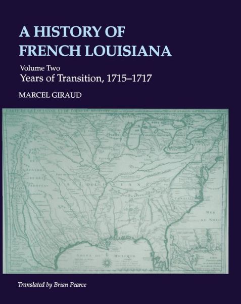 Cover for Marcel Giraud · A History of French Louisiana: Years of Transition, 1715-1717 (Hardcover Book) (1993)