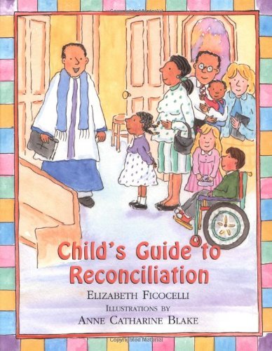Elizabeth Ficocelli · Child's Guide to Reconciliation: Discovering the Joy of Forgiveness (Innbunden bok) (2004)