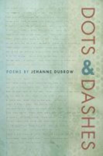 Cover for Jehanne Dubrow · Dots &amp; Dashes (Paperback Book) (2017)