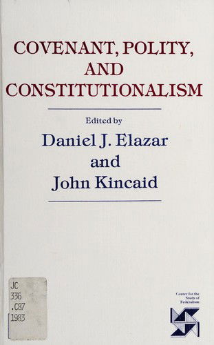 Cover for Daniel J. Elazar · Covenant, Polity, and Constitutionalism: Publius, The Journal of Federalism, Number 4 - Covenant, Polity, and Constitutionalism (Paperback Book) (1983)