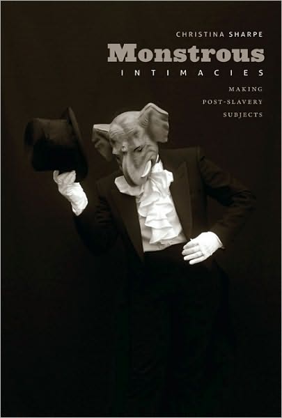 Cover for Christina Sharpe · Monstrous Intimacies: Making Post-Slavery Subjects - Perverse Modernities: A Series Edited by Jack Halberstam and Lisa Lowe (Paperback Book) (2010)