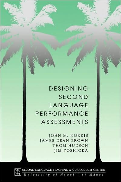 Cover for John M. Norris · Designing Second Language Performance Assessments - National Foreign Language Center Technical Reports (Paperback Book) (1998)