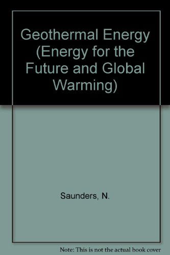 Geothermal Energy (Energy for the Future and Global Warming) - Nigel Saunders - Kirjat - Gareth Stevens Publishing - 9780836884098 - sunnuntai 22. heinäkuuta 2007