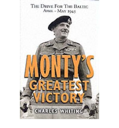 Cover for Charles Whiting · Monty's Greatest Victory: the Drive for the Baltic April-may 1945 (Hardcover Book) (2008)