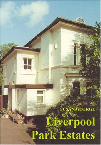 Cover for Susan George · Liverpool Park Estates: Their Legal Basis, Creation and Early Management (Liverpool University Press - Liverpool Historical Studies) (Paperback Book) (2000)