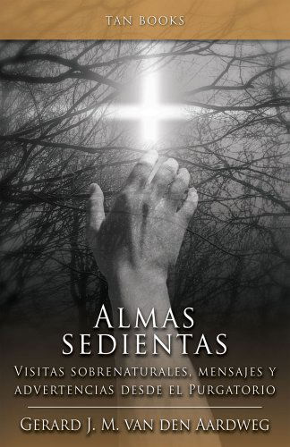 Cover for Gerard J.m. Van den Aardweg · Almas Sedientas: Visitas Sobrenaturales, Mensajes Y Advertencias Desde El Purgatorio (Paperback Book) [Spanish edition] (2012)