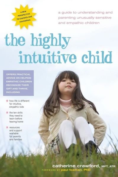 Highly Intuitive Child: A Guide to Understanding and Parenting Unusually Sensitive and Empathic Children - Catherine Crawford - Livros - Hunter House Inc.,U.S. - 9780897935098 - 3 de março de 2009
