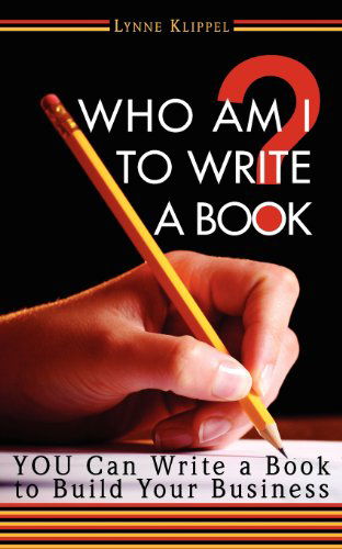 Cover for Lynne B. Klippel · Who Am I to Write a Book? (Paperback Book) (2007)