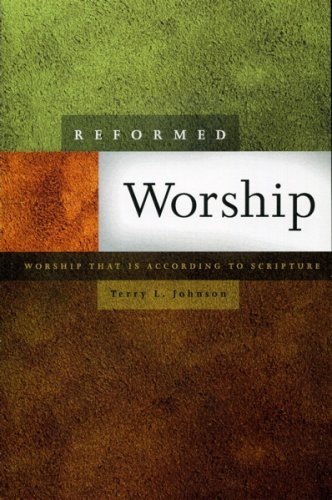 Cover for Terry Johnson · Reformed Worship: Worship That is According to Scripture (New 2010 Reprint) (Pocketbok) [2nd Revision (New 2010 Reprint) edition] (2010)