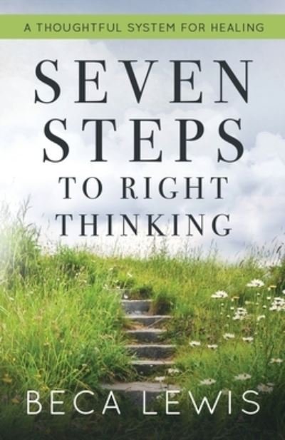 Cover for Beca Lewis · Seven Steps To Right Thinking : A Thoughtful System Of Healing (Paperback Book) (2020)