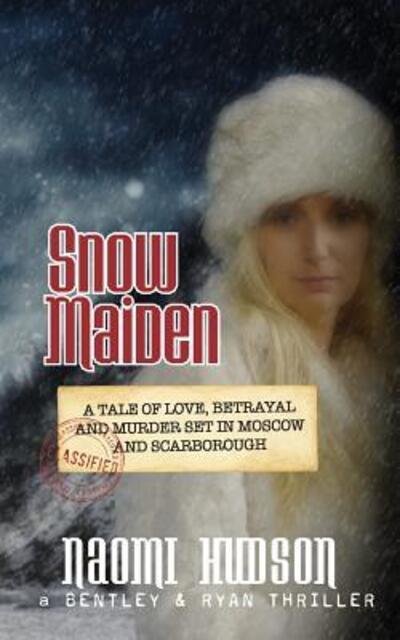 Cover for Naomi Hudson · Snow Maiden: A Tale of Love, Betrayal and Murder set in Moscow and Scarborough (Paperback Book) (2017)