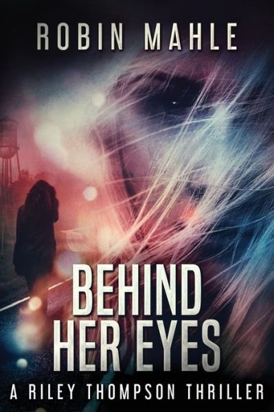 Cover for Robin Mahle · Behind Her Eyes (Taschenbuch) (2018)