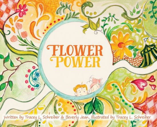 Cover for Tracey Schreiber · Flower Power The Adventures of Princess Daisy and Friends (Book) (2020)