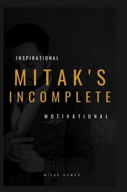 Cover for Mitak Ahmed · Mitak's Incomplete (Paperback Bog) (2021)