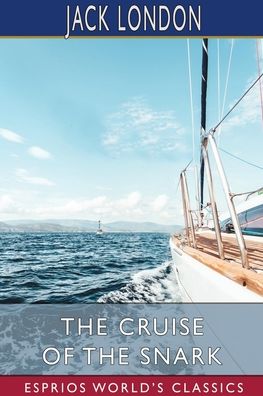 The Cruise of the Snark (Esprios Classics) - Jack London - Bøger - Blurb - 9781006415098 - 26. april 2024