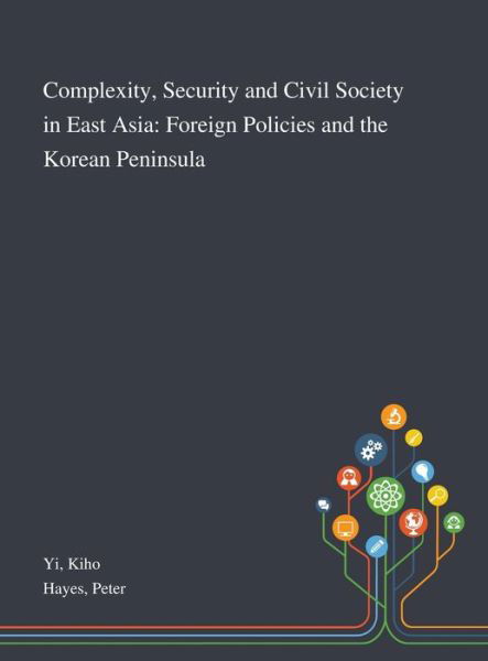 Cover for Kiho Yi · Complexity, Security and Civil Society in East Asia (Hardcover Book) (2020)