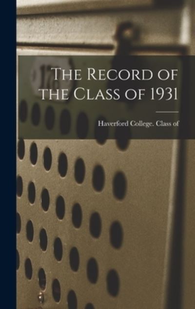 Cover for Haverford College Class of 1931 · The Record of the Class of 1931 (Hardcover Book) (2021)