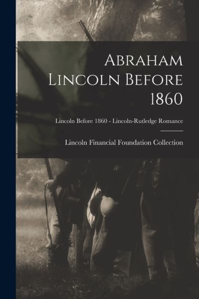 Cover for Lincoln Financial Foundation Collection · Abraham Lincoln Before 1860; Lincoln before 1860 - Lincoln-Rutledge Romance (Paperback Book) (2021)